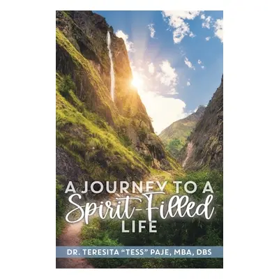 "A Journey to a Spirit-Filled Life: Six Steps for Deepening Your Relationship with Christ" - "" 