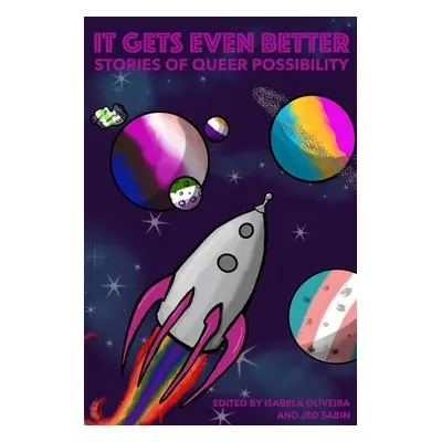 "It Gets Even Better: Stories of Queer Possibility" - "" ("Oliveira Isabela")(Paperback)