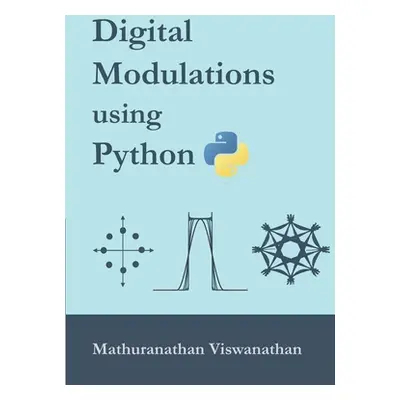 "Digital Modulations using Python: (Black & White edition)" - "" ("Srinivasan Varsha")(Paperback