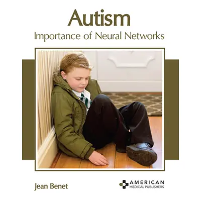 "Autism: Importance of Neural Networks" - "" ("Benet Jean")(Pevná vazba)