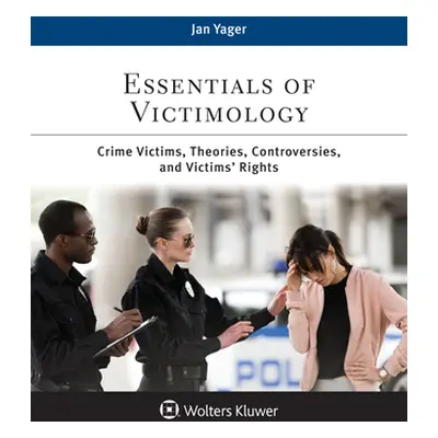 "Essentials of Victimology: Crime Victims, Theories, Controversies, and Victims' Rights" - "" ("