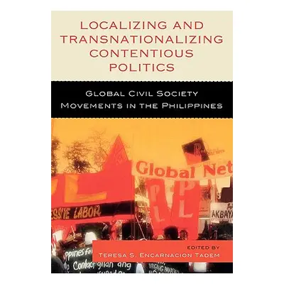 "Localizing and Transnationalizing Contentious Politics: Global Civil Society Movements in the P