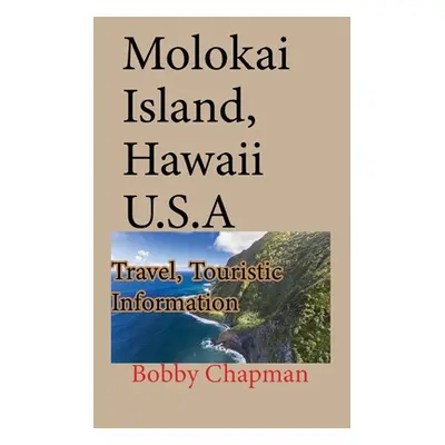 "Molokai Island, Hawaii U.S.A: Travel, Touristic Information" - "" ("Chapman Bobby")(Paperback)