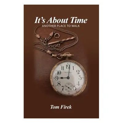 "It's About Time: Another Place to Walk" - "" ("Firek Tom")(Paperback)