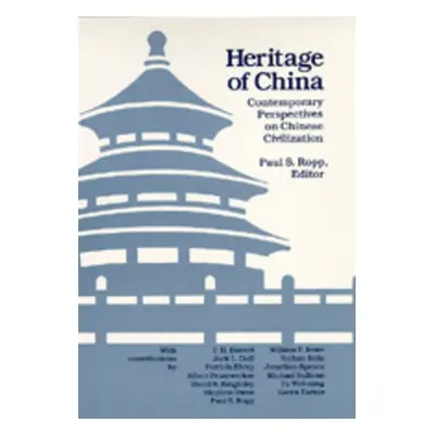 "Heritage of China: Contemporary Perspectives on Chinese Civilization" - "" ("Ropp Paul S.")(Pap