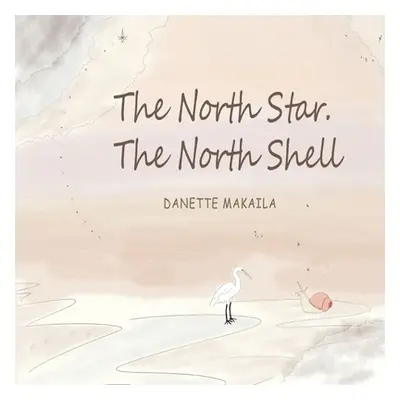 "The North Star, The North Shell" - "" ("Makaila Danette")(Paperback)