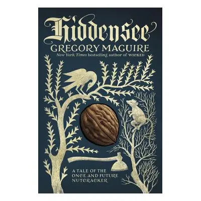 "Hiddensee: A Tale of the Once and Future Nutcracker" - "" ("Maguire Gregory")(Paperback)