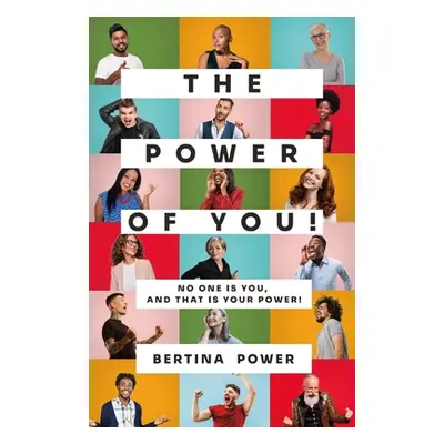 "The POWER of You! No one is You, and that is your POWER!" - "" ("Power Bertina")(Paperback)