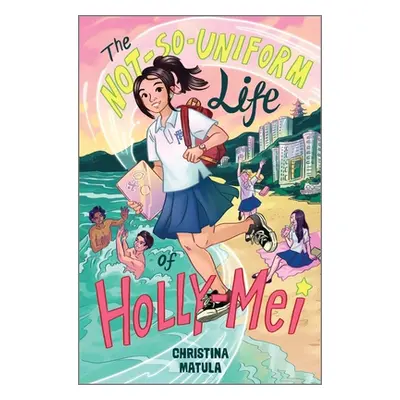 "The Not-So-Uniform Life of Holly-Mei" - "" ("Matula Christina")(Pevná vazba)