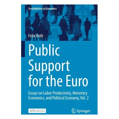 "Determinants of Public Support for the Euro: Essays on Labor Productivity, Monetary Economics, 