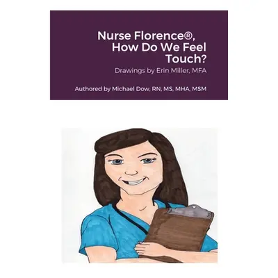 "Nurse Florence(R), How Do We Feel Touch?" - "" ("Dow Michael")(Paperback)