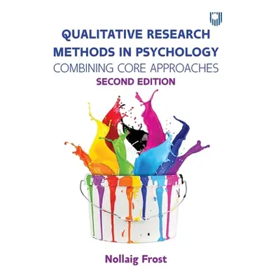 "Qualitative Research Methods in Psychology: Combining Core Approaches" - "" ("Frost Nollaig")(P