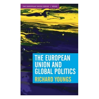 "The European Union and Global Politics" - "" ("Youngs Richard")(Pevná vazba)