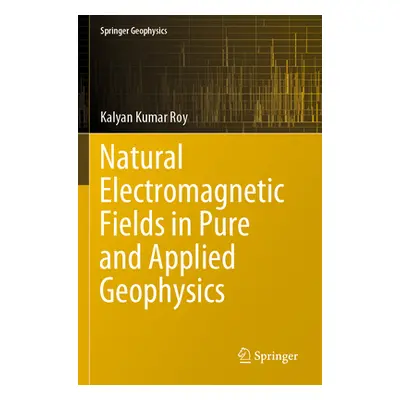 "Natural Electromagnetic Fields in Pure and Applied Geophysics" - "" ("Roy Kalyan Kumar")(Paperb