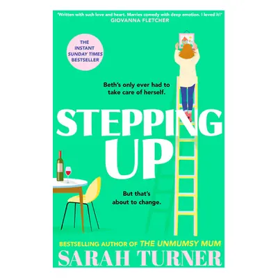 "Stepping Up" - "From the Sunday Times bestselling author of THE UNMUMSY MUM" ("Turner Sarah")(P