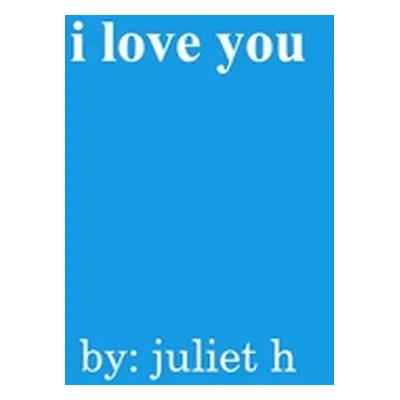 "i love you" - "" ("H Juliet")(Paperback)