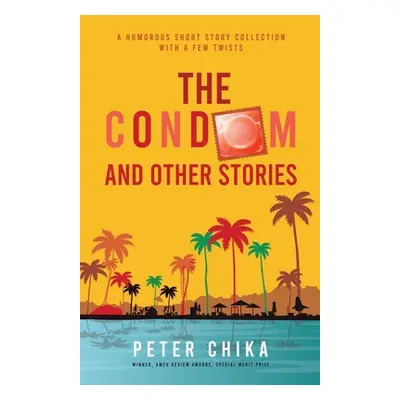 "The Condom and Other Stories" - "" ("Chika Peter")(Paperback)