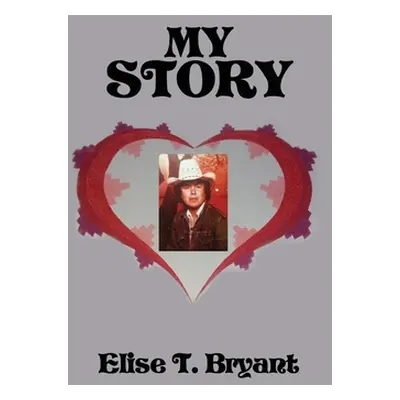 "My Story" - "" ("Bryant Elise T.")(Pevná vazba)