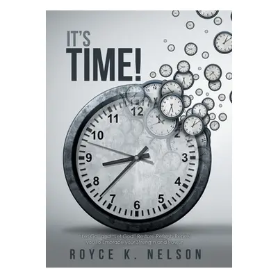 "It's Time!: Let Go and Let God Restore-Refresh-Renew You to Embrace Your Power and Strength." -