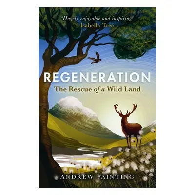 "Regeneration: The Rescue of a Wild Land" - "" ("Painting Andrew")(Paperback)