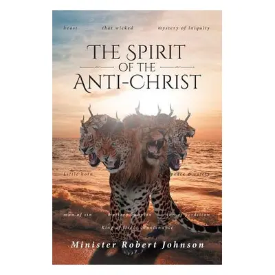 "The Spirit of the Anti-Christ" - "" ("Johnson Minister Robert")(Paperback)