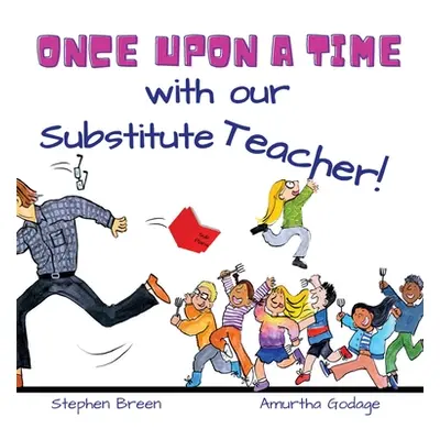 "Once upon a time with our Substitute Teacher!" - "" ("Breen Stephen")(Pevná vazba)