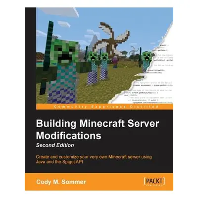 "Building Minecraft Server Modifications, Second Edition" - "" ("Sommer Cody M.")(Paperback)