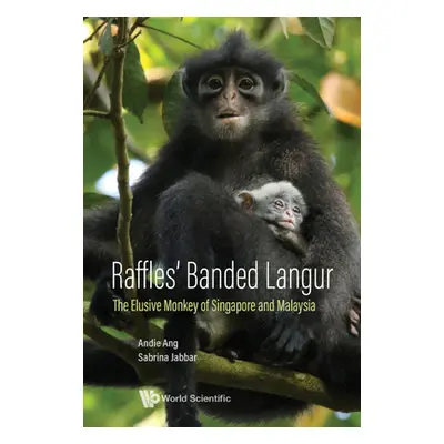 "Raffles' Banded Langur: The Elusive Monkey of Singapore and Malaysia" - "" ("Ang Andie")(Pevná 