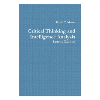 "Critical Thinking and Intelligence Analysis" - "" ("Moore David T.")(Paperback)