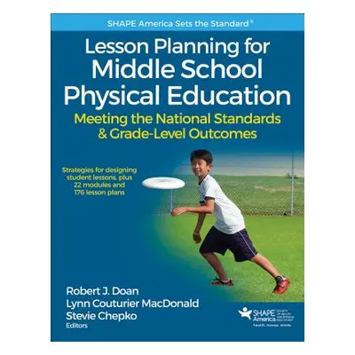 "Lesson Planning for Middle School Physical Education: Meeting the National Standards & Grade-Le