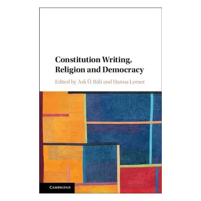 "Constitution Writing, Religion and Democracy" - "" ("Lerner Hanna")(Pevná vazba)