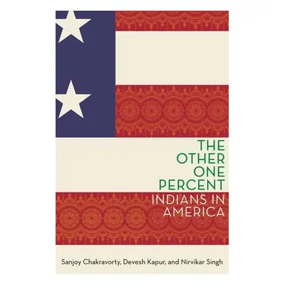 "The Other One Percent: Indians in America" - "" ("Chakravorty Sanjoy")(Pevná vazba)