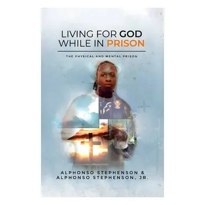 "Living for God While in Prison" - "" ("Stephenson Alphonso")(Paperback)