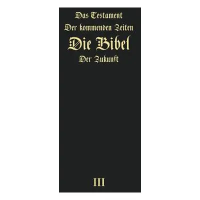 "Das Testament Der Kommenden Zeiten - Die Bibel Der Zukunft - Teil 3" - "" ("Arepjev Igor")(Pevn