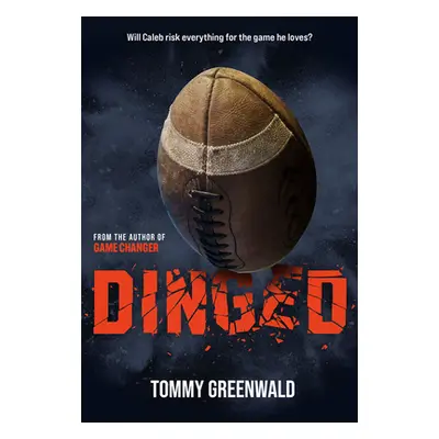 "Dinged: (A Game Changer Companion Novel)" - "" ("Greenwald Tommy")(Pevná vazba)