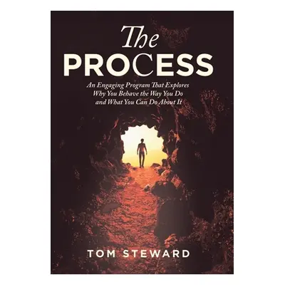 "The Process: An Engaging Program That Explores Why You Behave the Way You Do and What You Can D