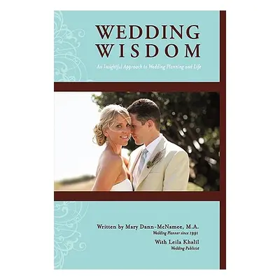 "Wedding Wisdom: An Insightful Approach to Wedding Planning" - "" ("Dann-McNamee Mary")(Pevná va