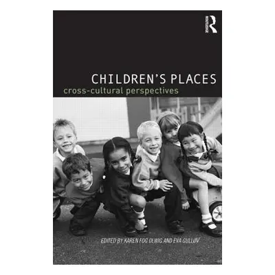 "Children's Places: Cross-Cultural Perspectives" - "" ("Fog Olwig Karen")(Paperback)