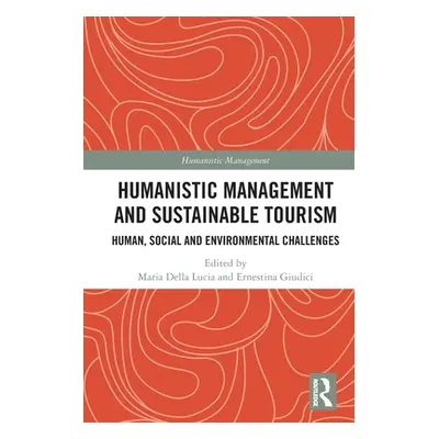 "Humanistic Management and Sustainable Tourism: Human, Social and Environmental Challenges" - ""