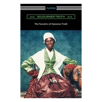 "The Narrative of Sojourner Truth" - "" ("Truth Sojourner")(Paperback)