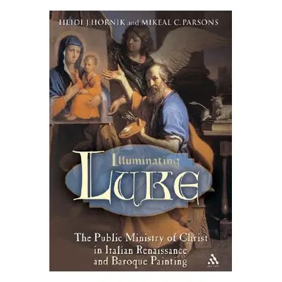 "Illuminating Luke, Volume 2: The Public Ministry of Christ in Italian Renaissance and Baroque P