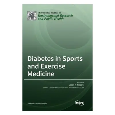 "Diabetes in Sports and Exercise Medicine" - "" ("Jaggers Jason R.")(Pevná vazba)