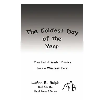 "The Coldest Day of the Year" - "" ("Ralph Leann R.")(Paperback)