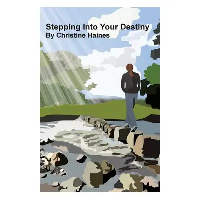 "Stepping Into Your Destiny" - "" ("Haines Christine")(Paperback)