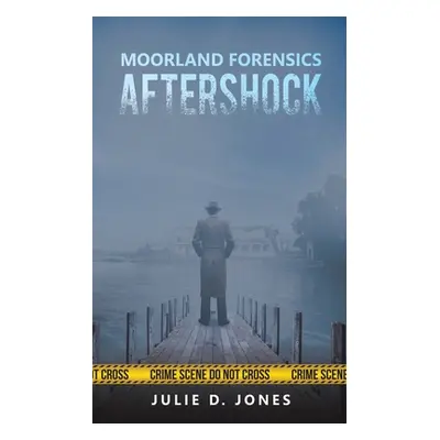 "Moorland Forensics - Aftershock" - "" ("Jones Julie D.")(Paperback)