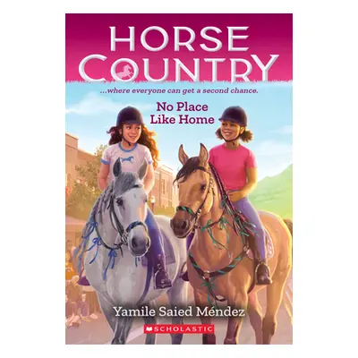 "No Place Like Home (Horse Country #4)" - "" ("Mndez Yamile Saied")(Paperback)