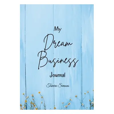 "My Dream Business Journal" - "" ("Simons Tamra")(Paperback)