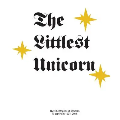 "The Littlest Unicorn Vol. 1: The Rainbow" - "" ("Whelan Christopher M.")(Paperback)