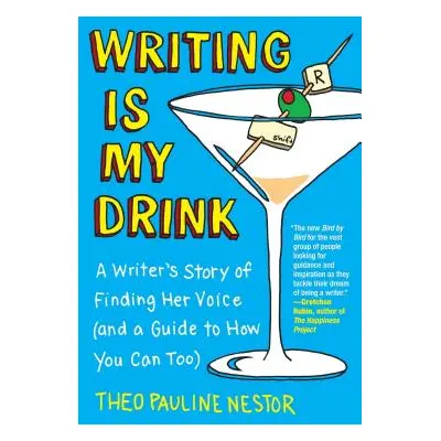 "Writing Is My Drink: A Writer's Story of Finding Her Voice (and a Guide to How You Can Too)" - 