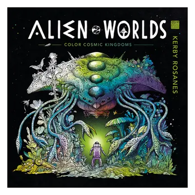 "Alien Worlds: Color Cosmic Kingdoms" - "" ("Rosanes Kerby")(Paperback)